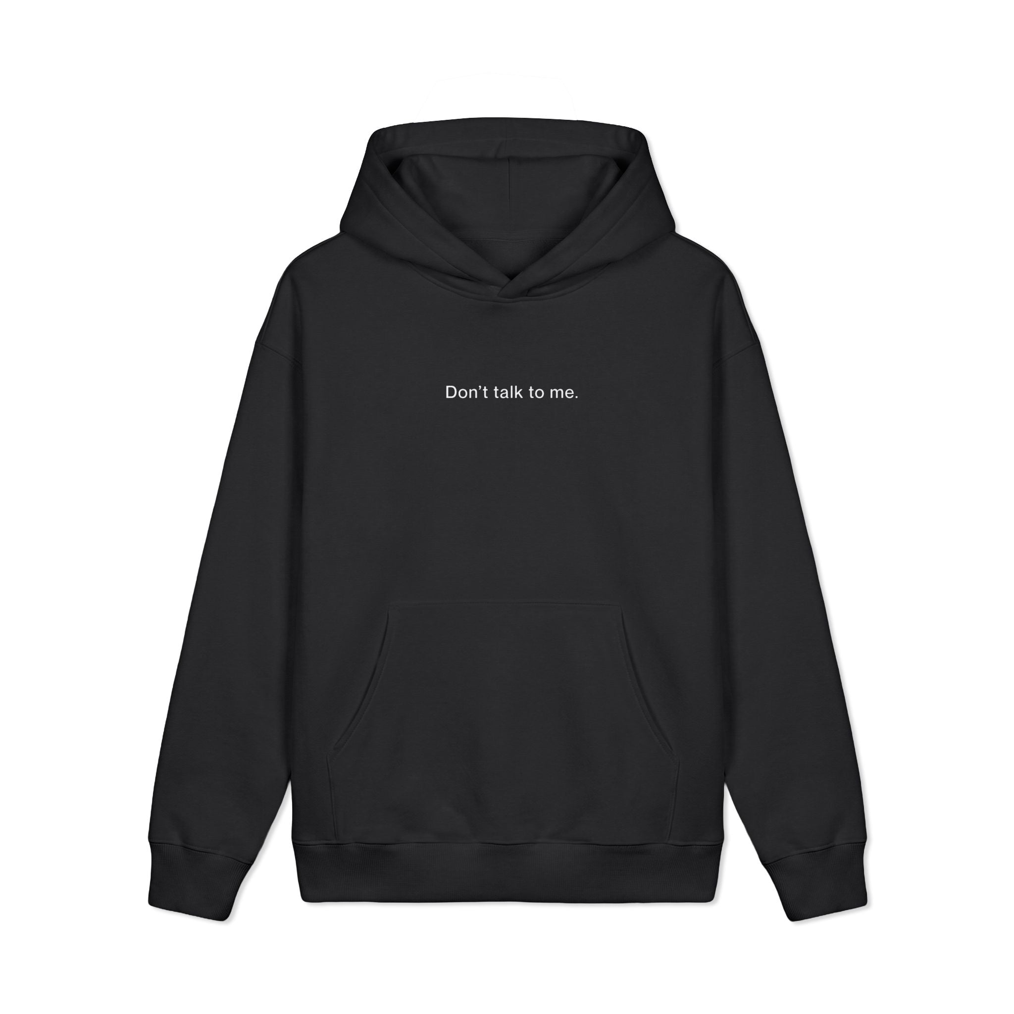 Don't Talk To Me - Hoodie