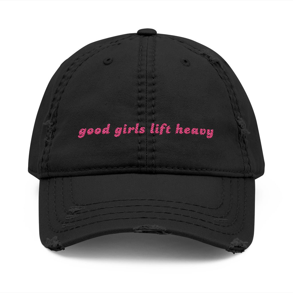 Good Girls Lift Heavy Distressed Hat