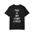 This Is My Pump Cover - Tee
