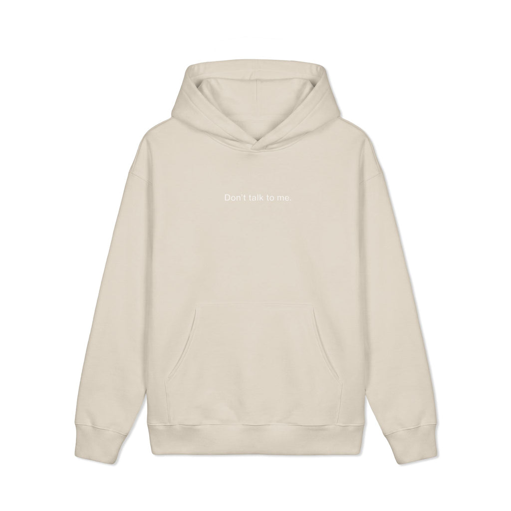 Don't Talk To Me - Hoodie