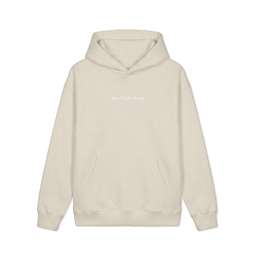 Don't Talk To Me - Hoodie