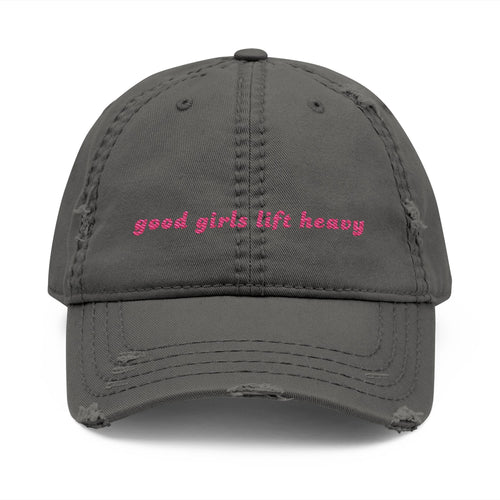 Good Girls Lift Heavy Distressed Hat