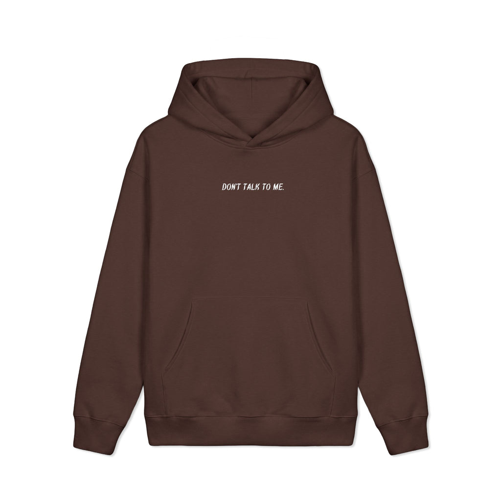 Don't Talk To Me - Hoodie