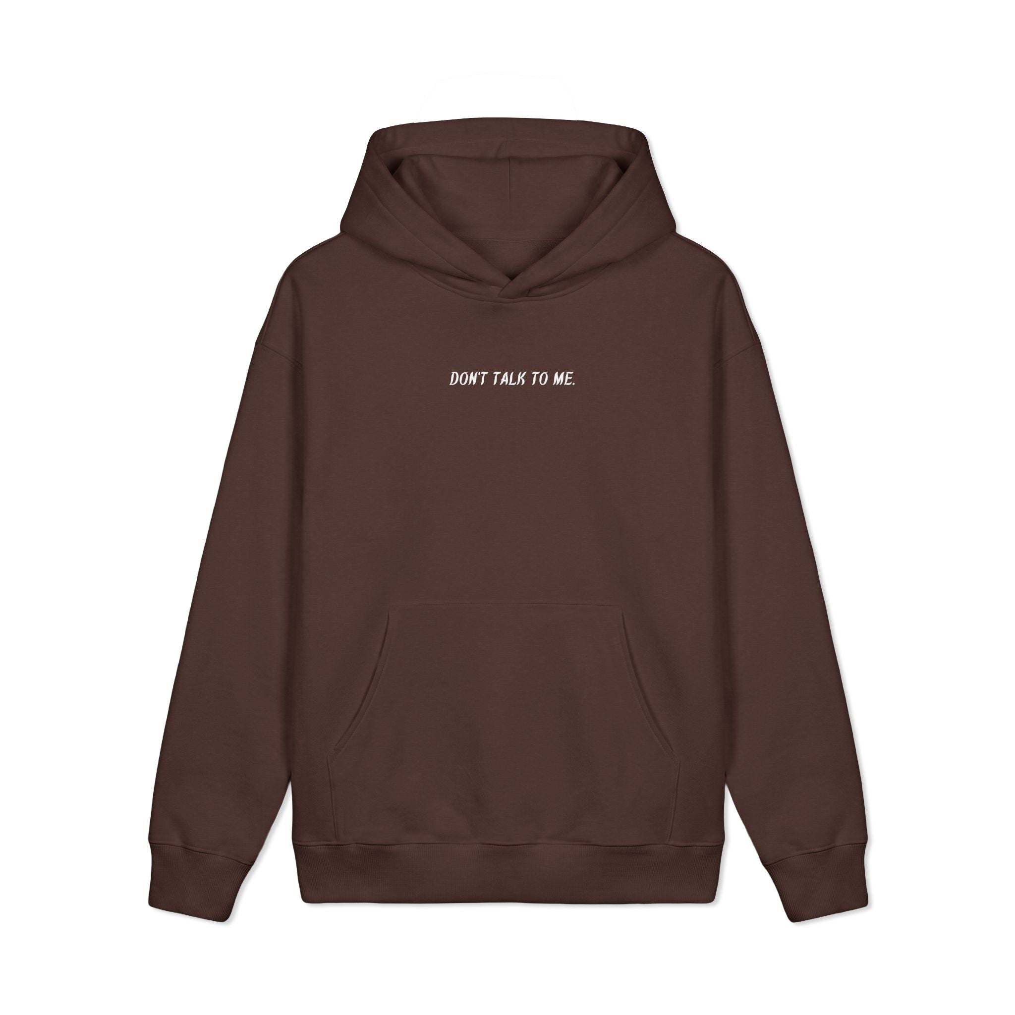 Don't Talk To Me - Hoodie
