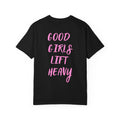 Good Girls Lift Heavy - Tee