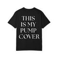 This Is My Pump Cover - Tee