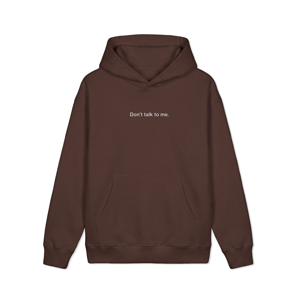 Don't Talk To Me - Hoodie