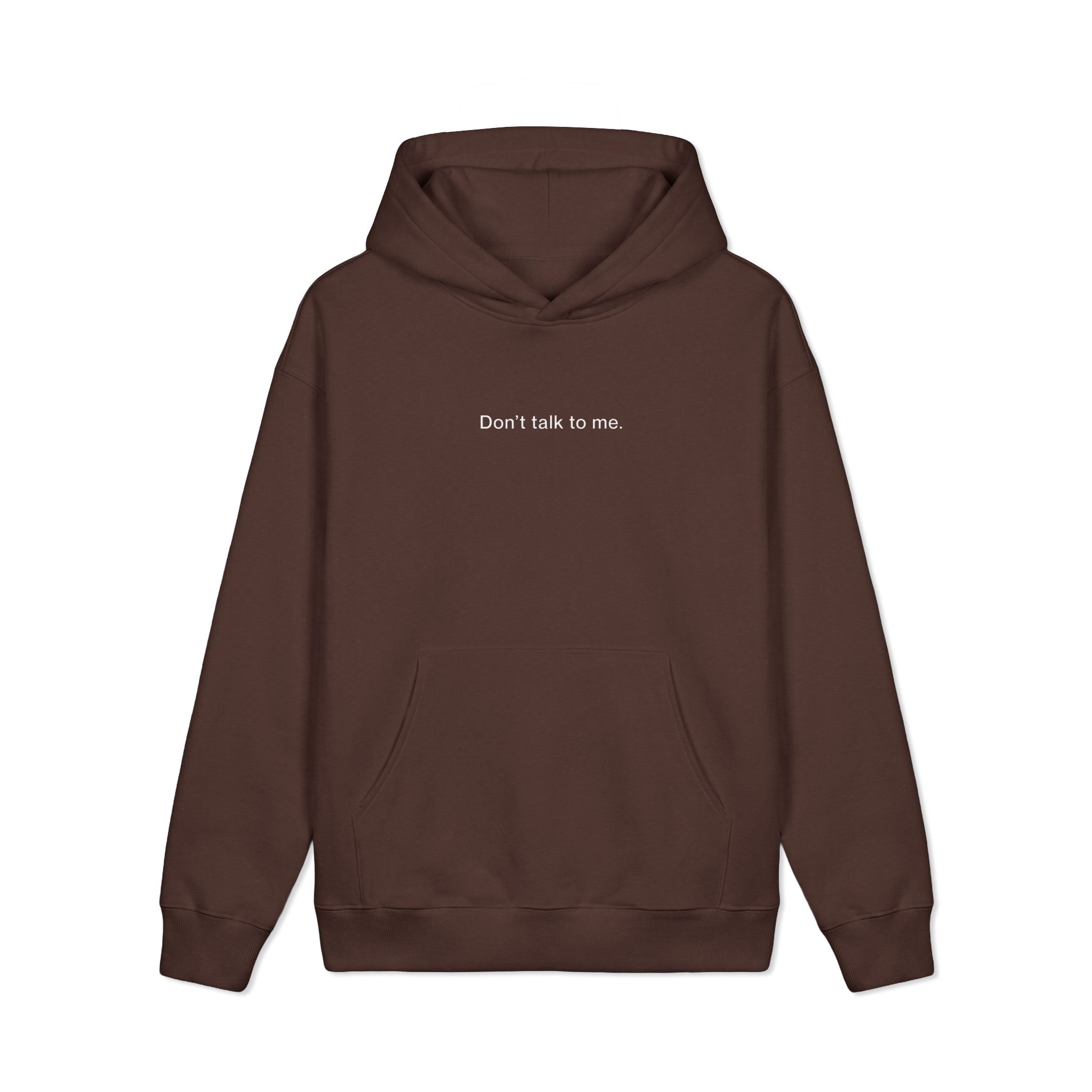 Don't Talk To Me - Hoodie