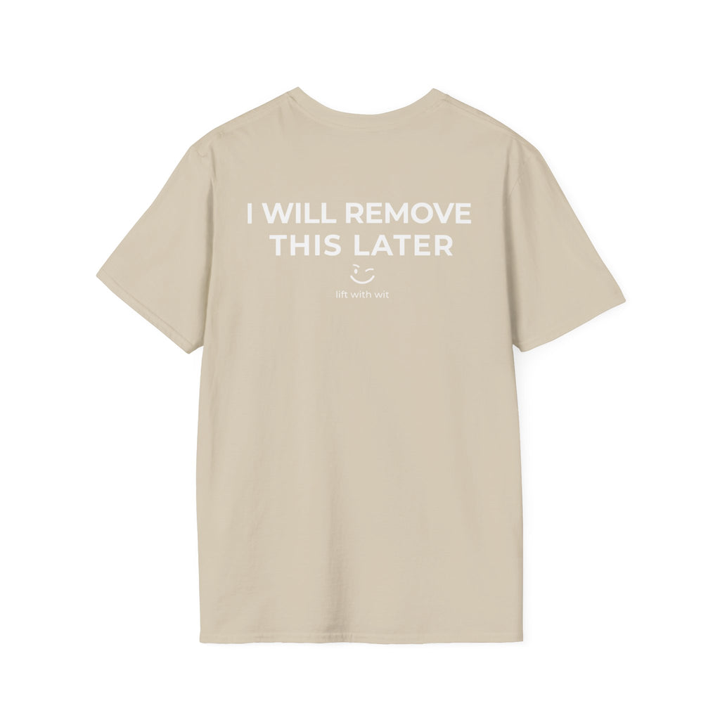 I Will Remove This Later Tee