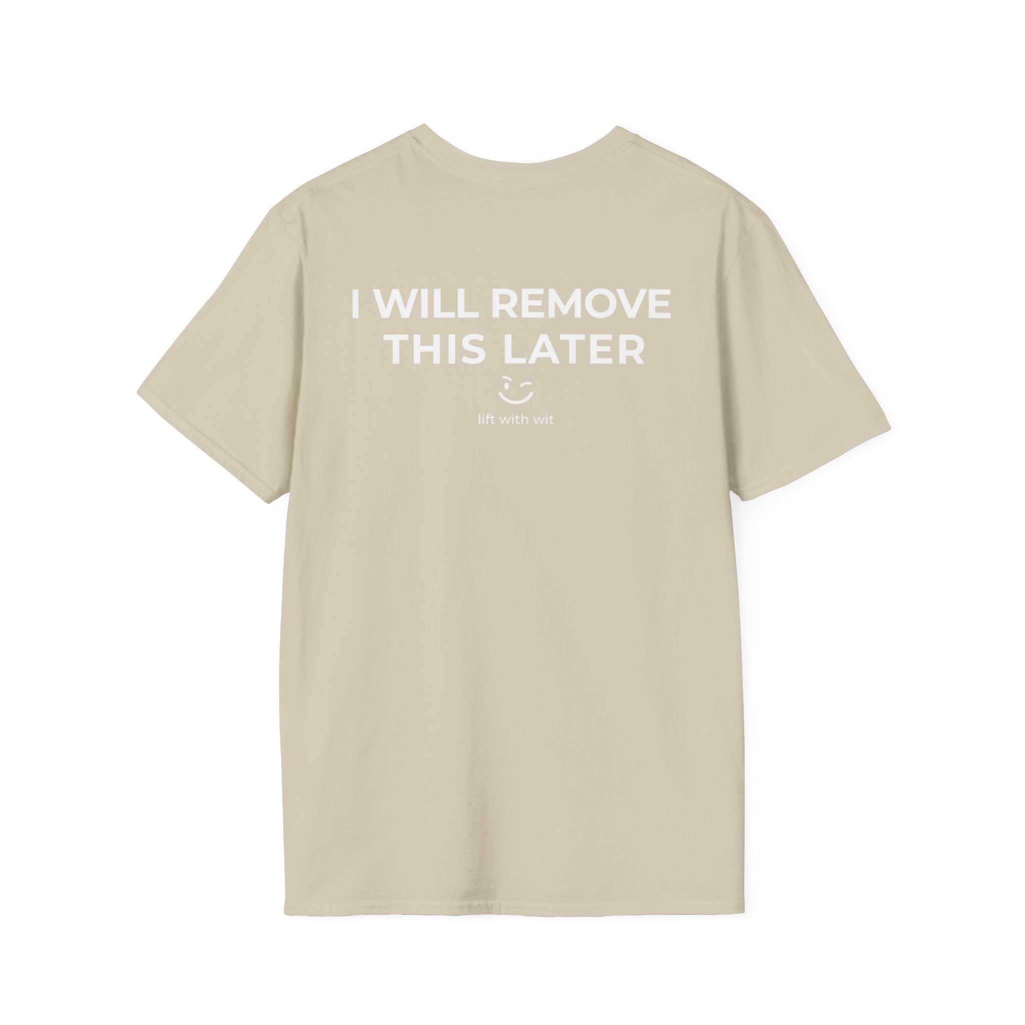 I Will Remove This Later Tee